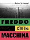 WHITEHEAD COLSON, Freddo come una macchina, Mondadori, Milano 2026