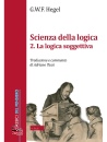 immagine di Scienza della logica Vol 2: La logica soggetiva