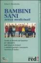 MENDELSOHN R., BAMBINI SANI SENZA MEDICINALI