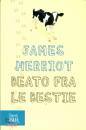 HERRIOT JAMES, Beato fra le bestie